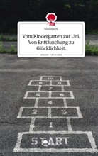 Nishita N, Nishita N. - Vom Kindergarten zur Uni. Von Enttäuschung zu Glücklichkeit.. Life is a Story - story.one