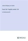 Johann Wolfgang von Goethe - Faust; Der Tragödie zweiter Teil