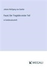 Johann Wolfgang von Goethe - Faust; Der Tragödie erster Teil