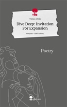 Timea Dinh - Dive Deep: Invitation For Expansion. Life is a Story - story.one