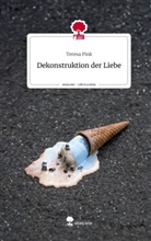 Teresa Pink - Dekonstruktion                              der Liebe. Life is a Story - story.one