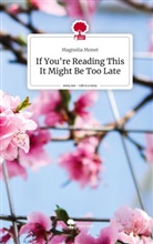 Magnolia Monet - If You're Reading This It Might Be Too Late. Life is a Story - story.one