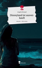Angela Rempel - Disneyland ist ausverkauft. Life is a Story - story.one