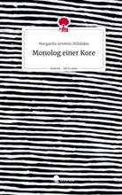 Margarita Artemis Milidakis - Monolog einer Kore. Life is a Story - story.one