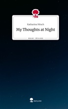 Katharina Nitsch - My Thoughts at Night. Life is a Story - story.one