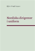 Björn Fredriksson - Nordiska dirigenter i uniform