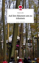 Danni Lebt - Auf den Bäumen um zu träumen. Life is a Story - story.one