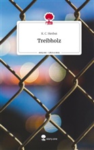 K C Herbst, K. C. Herbst - Treibholz. Life is a Story - story.one