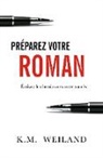 K. M. Weiland, Trad. Cyril Godefroy - Préparez votre roman