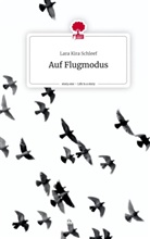 Lara Kira Schleef - Auf Flugmodus. Life is a Story - story.one