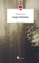 Mathilda Friedel - Junge Gedanken. Life is a Story - story.one