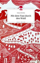 Katja Zelenka - Mit dem Taxi durch den Wald. Life is a Story - story.one