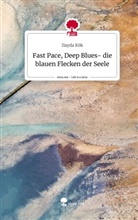 Ilayda Kök - Fast Pace, Deep Blues- die blauen Flecken der Seele. Life is a Story - story.one