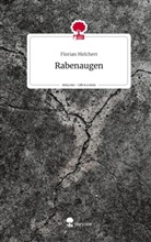 Florian Melchert - Rabenaugen. Life is a Story - story.one