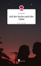 Eva Winter - Auf der Suche nach der Liebe. Life is a Story - story.one