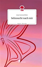 Anja Sommerblüte - Sehnsucht nach mir. Life is a Story - story.one