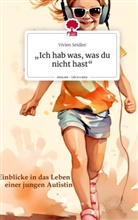Vivien Seidler - ,,Ich hab was, was du nicht hast". Life is a Story - story.one