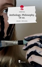 Sofie Kox - Anthology. Philosophy. Or so.. Life is a Story - story.one