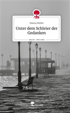 Hanna Müller - Unter dem Schleier der Gedanken. Life is a Story - story.one