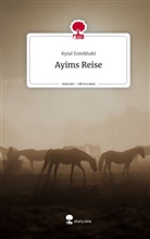 Kyial Entekhabi - Ayims Reise. Life is a Story - story.one