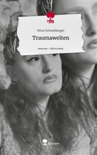 Nena Schneeberger - Traumawelten. Life is a Story - story.one