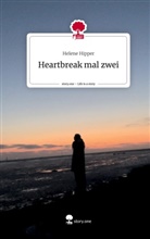 Helene Hipper - Heartbreak mal zwei. Life is a Story - story.one