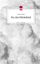 Sena Guimba - Du, das Glückskind. Life is a Story - story.one