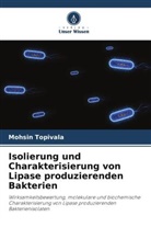 Mohsin Topivala - Isolierung und Charakterisierung von Lipase produzierenden Bakterien