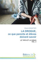 Wilsaint Jean-Baptiste - LA DROGUE, ce que parents et élèves doivent savoir