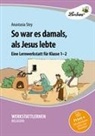 Anastasia Stey - So war es damals, als Jesus lebte