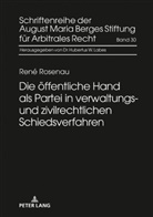 René Rosenau, August Maria Berges Stiftung - Die öffentliche Hand als Partei in verwaltungs- und zivilrechtlichen Schiedsverfahren