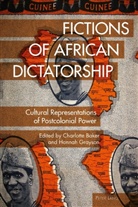 Charlotte Baker, Elleke Boehmer, Victoria Collis-Buthelezi, Patricia Daley, Hannah Grayson, Aaron Kamugisha... - Fictions of African Dictatorship