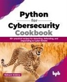 Nishant Krishna - Python for Cybersecurity Cookbook