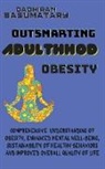 Dadhiram Basumatary - Outsmarting Adulthood Obesity