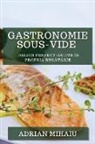 Adrian Mihaiu - Gastronomie Sous-Vide