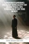 John Segun Odeyemi - UNDERSTANDING HUMAN SEXUALITY IN JOHN PAUL II'S THEOLOGY OF THE BODY