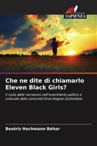 Beatriz Hochmann Béhar - Che ne dite di chiamarlo Eleven Black Girls?