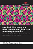 Michelle Melgarejo da Rosa - Hospital Pharmacy - a view from undergraduate pharmacy students