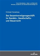 Christoph Michael Franzenburg, Michael Stöber - Das Gesamtvermögensgeschäft im Handels-, Gesellschafts- und Steuerrecht