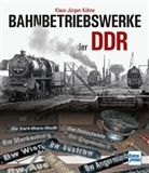 Klaus-Jürgen Kühne - Bahnbetriebswerke der DDR