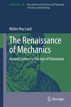 Walter Roy Laird - The Renaissance of Mechanics