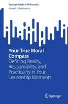 Joseph L Badaracco, Joseph L. Badaracco - Your True Moral Compass