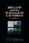 Claire McGettrick, Katherine O’Donnell, Katherine O'Donnell, O'Rourke, Maeve O'Rourke, James M. Smith... - Ireland and the Magdalene Laundries
