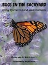 Kathy Bjornestad - BUGS IN THE BACKYARD