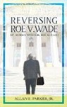 Allan E. Parker - Reversing Roe V. Wade