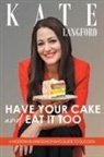 Kate Langford - Have Your Cake And Eat It Too