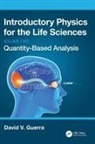 David V Guerra, David V. Guerra - Introductory Physics for the Life Sciences: (Volume 2)
