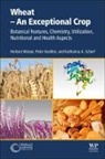Katharina A. Scherf, Peter Koehler, Peter (Deutsche Forschungsanstalt fur Lebensmittelchemie Koehler, Katharina A. Scherf, Katharina A. (Institute of Applied Biosciences Scherf, Herbert Wieser... - Wheat - An Exceptional Crop