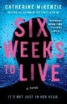 Catherine Mckenzie - Six Weeks to Live