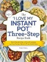 Robin Fields - The I Love My Instant Pot -three step Recipe Book